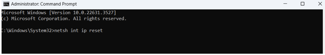 type the following command and press Enter: netsh int ip reset